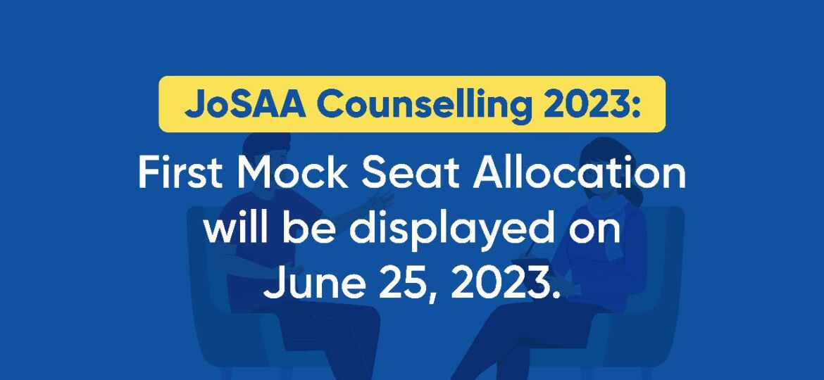 JoSAA-Counselling-2023-First-Mock-Seat-Allocation-will-be-displayed-on-June-25-2023-at-11.30-IST