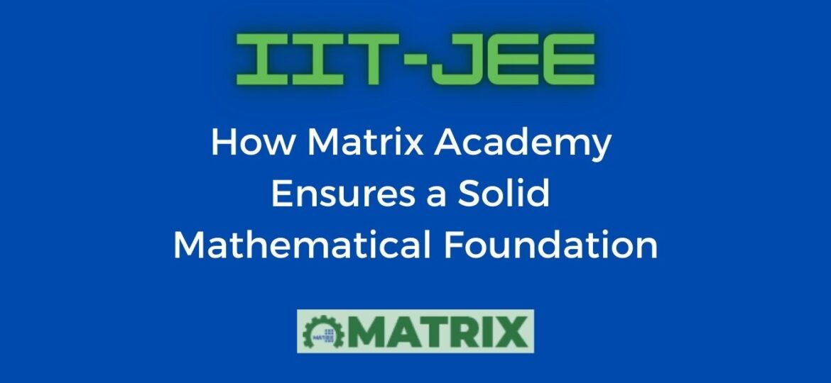 How Matrix Academy Ensures a Solid Mathematical Foundation
