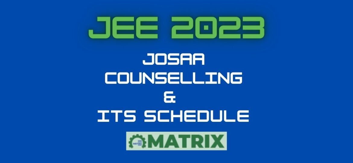 JEE 2023 JOSAA COUNSELLING & IT's SCHEDULE