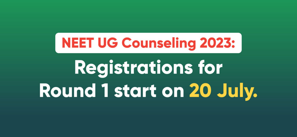 NEET-UG-Counseling-2023-Registrations-for-Round-1-start-on-20-July