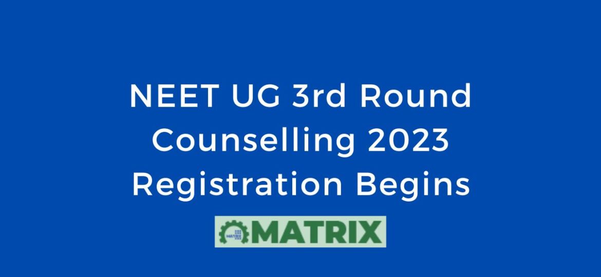NEET UG 3rd Round Counselling 2023