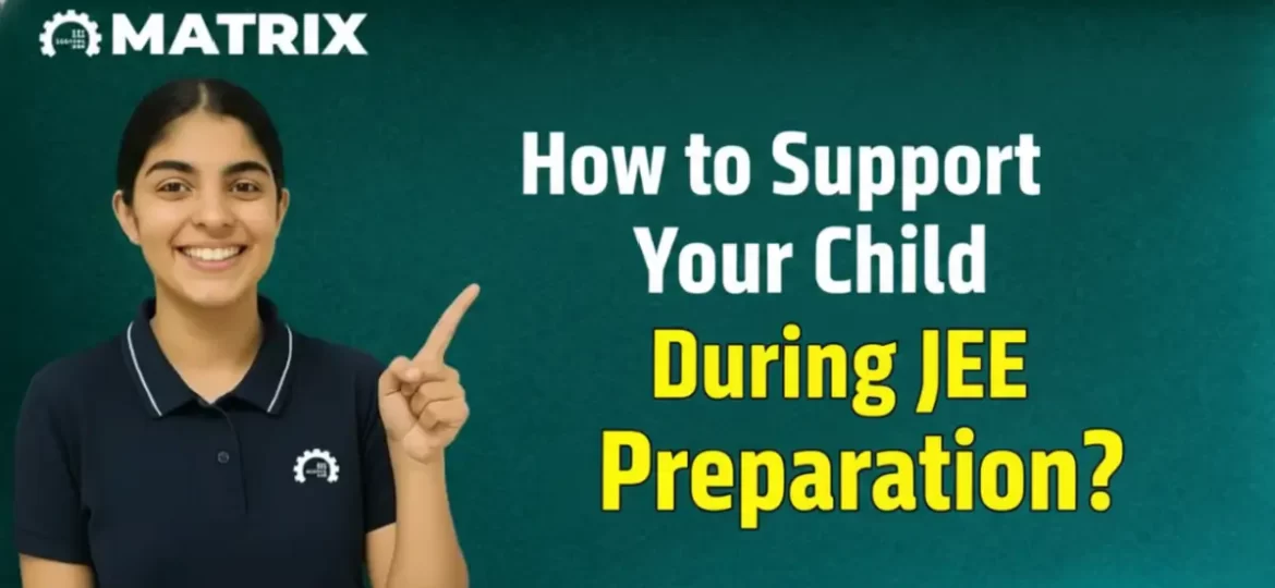 How to Support Your Child During JEE Preparation?