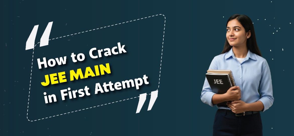 How to Crack JEE Main in First Attempt