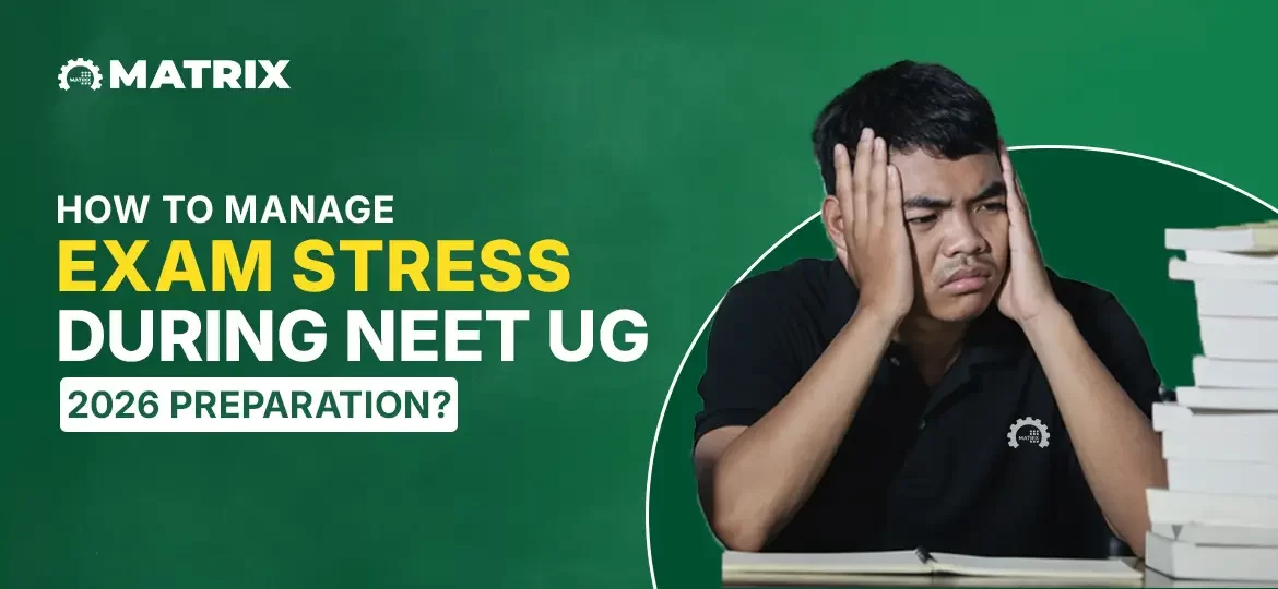 How to Manage Exam Stress during NEET