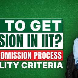 How to get admission in IIT? Complete admission process and eligibility criteria
