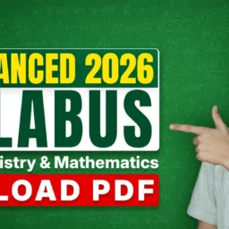 JEE Advanced 2026 Syllabus: Check Physics, Chemistry & Mathematics Syllabus & Chapter-Wise Weightage