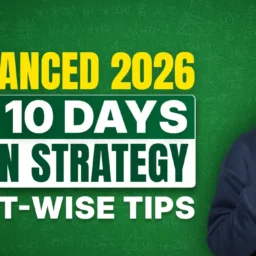 JEE Advanced 2026 Last 10 Days Revision Strategy: Subject-Wise Tips